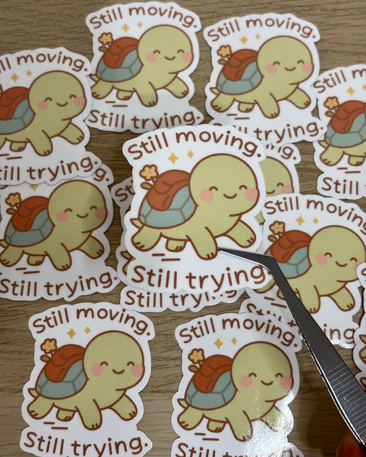 *Oopsies Version* Still moving, still trying sticker